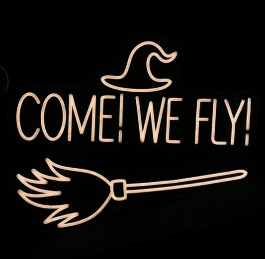 come! we fly! neon sign