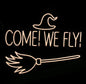 come! we fly! neon sign