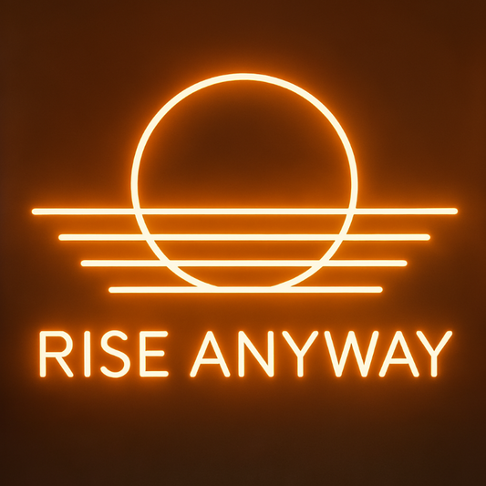 rise anyway neon sign