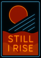 still I rise neon art